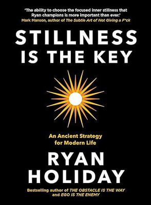 Stillness is the Key(Paperback, Ryan Holiday)