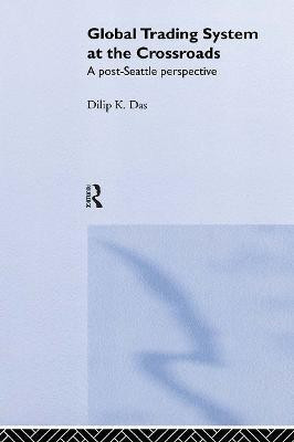 Global Trading System at the Crossroads(English, Hardcover, Das Dilip K.)