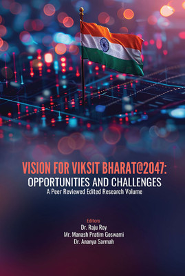 A Collection of Select Research Articles Presented in Two-day ICSSR Sponsored National Seminar on “Vision for Vikshit Bharat@2047: Opportunities and Challenges” organised by Department of Banking in Collaboration with IQAC, CKB Commerce College, Jorhat(Paperback, Dr. Raju Roy, Mr. Manash Pratim Gosw