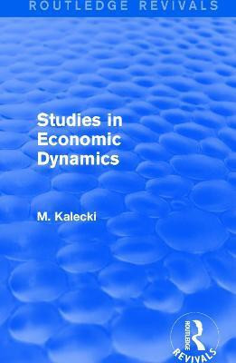 Routledge Revivals: Studies in Economic Dynamics (1943)(English, Paperback, Kalecki M.)