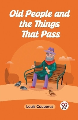 Old People and the Things That Pass (Edition2023)(English, Paperback, Couperus Louis)