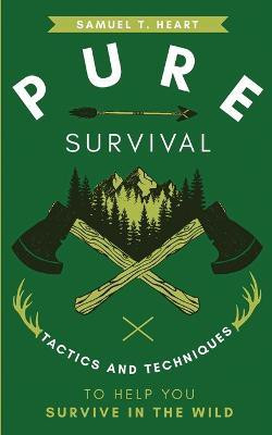 Pure Survival(English, Paperback, Heart Samuel T)
