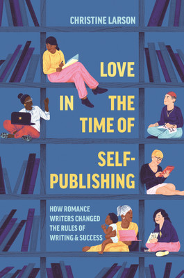 Love in the Time of Self-Publishing(English, Hardcover, Larson Christine M.)