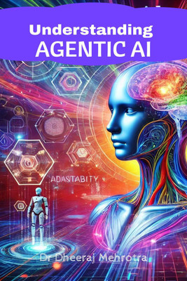 Understanding Agentic AI(English, Paperback, Dr Dheeraj Mehrotra)