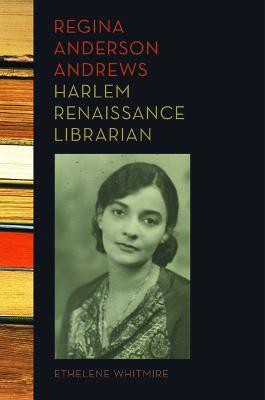 Regina Anderson Andrews, Harlem Renaissance Librarian(English, Paperback, Whitmire Ethelene)