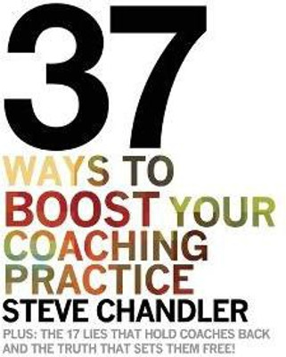 37 Ways to BOOST Your Coaching Practice(English, Paperback, Chandler Steve)