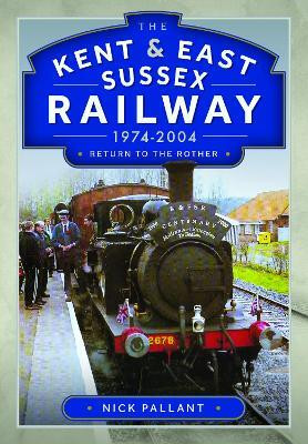 The Kent & East Sussex Railway, 1974-2004(English, Hardcover, Pallant Nick)