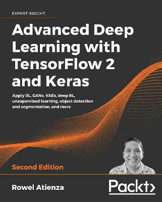 Advanced Deep Learning with TensorFlow 2 and Keras(English, Paperback, Atienza Rowel)