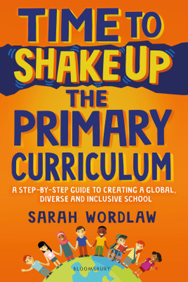 Time to Shake Up the Primary Curriculum(English, Paperback, Wordlaw Sarah)