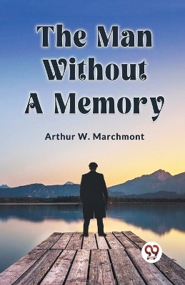 The Man Without a Memory (Edition2023)(English, Paperback, W Marchmont Arthur)