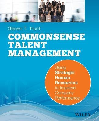 Common Sense Talent Management(English, Paperback, Hunt Steven T.)