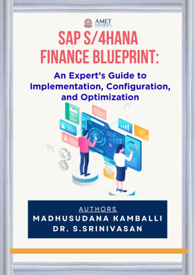 SAP S/4HANA Finance Blueprint: 
An Expert’s Guide to Implementation, Configuration, and Optimization 2025(Paperback, Author 1: MADHUSUDANA KAMBALLI, Author 2: DR. S. SRINIVASAN)