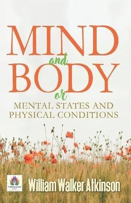 Mind and Body or Mental States and Physical Conditions(English, Paperback, Max F Muller)