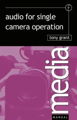 Audio for Single Camera Operation(English, Paperback, Grant Tony)