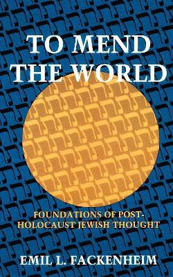 To Mend the World(English, Paperback, Fackenheim Emil L.)