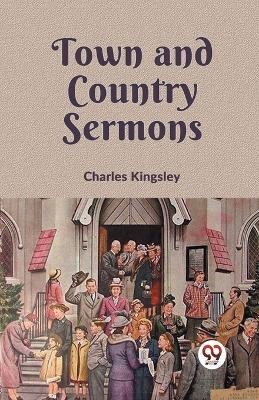 Town And Country Sermons(English, Paperback, Kingsley Charles)