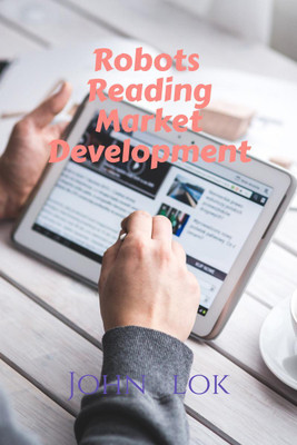 Robots Reading Market Development(English, Paperback, John Lok)