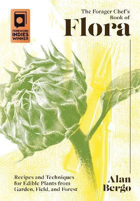 The Forager Chef's Book of Flora(English, Hardcover, Bergo Alan)