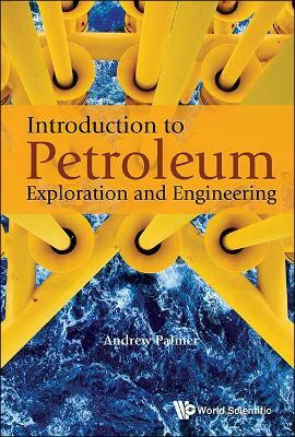 Introduction To Petroleum Exploration And Engineering(English, Paperback, Palmer Andrew Clennel)