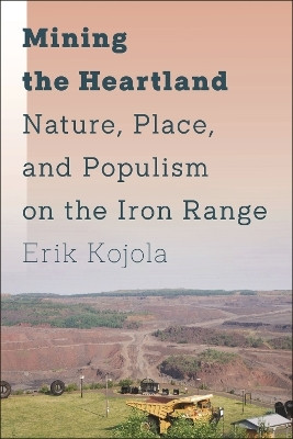 Mining the Heartland(English, Hardcover, Kojola Erik)