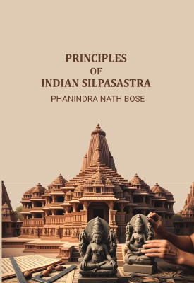Principles Of Indian Silpasastra [Hardcover](Hardcover, Phanindra Nath Bose)