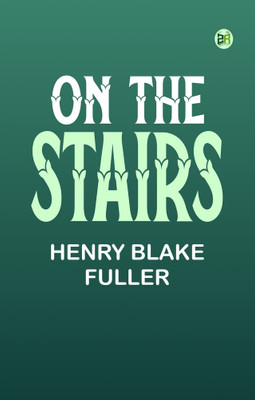 On the Stairs(Paperback, Henry Blake Fuller)