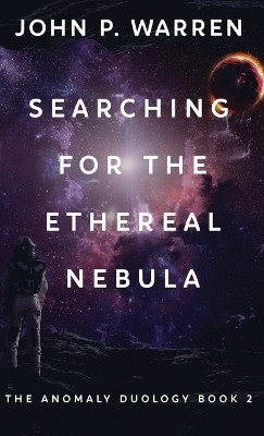 Searching For The Ethereal Nebula(English, Hardcover, Warren John P)