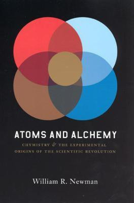 Atoms and Alchemy(English, Paperback, Newman William R.)