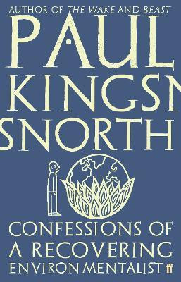 Confessions of a Recovering Environmentalist(English, Paperback, Kingsnorth Paul)