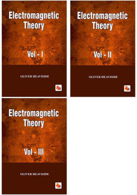 Electromagnetic Theory - Vol.1, Vol.2, Vol.3(Hardcover, OLIVER HEAVISIDE)