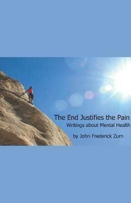The End Justifies the Pain(English, Paperback, Zurn John Frederick)