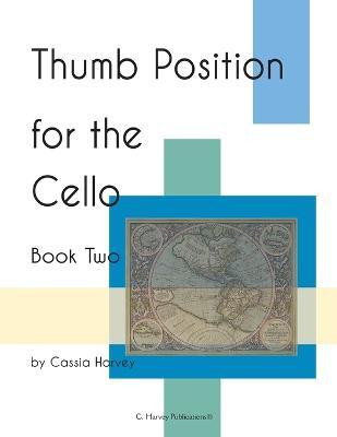 Thumb Position for the Cello, Book Two(English, Paperback, Harvey Cassia)