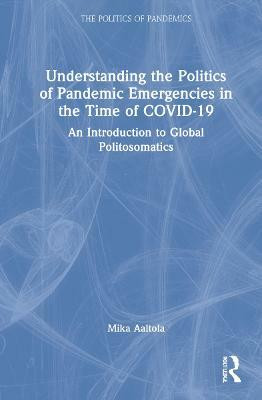 Understanding the Politics of Pandemic Emergencies in the time of COVID-19(English, Hardcover, Aaltola Mika)