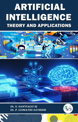 Artificial Intelligence Theory and Applications(Paperback, Dr. S. SANTIAGO SJ, Dr. P. GOMATHI SATHISH)