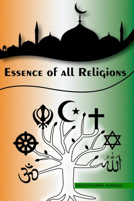 ESSSENCE OF ALL RELIGIONS(English, Hardcover, Nilesh Kumar Agarwal)