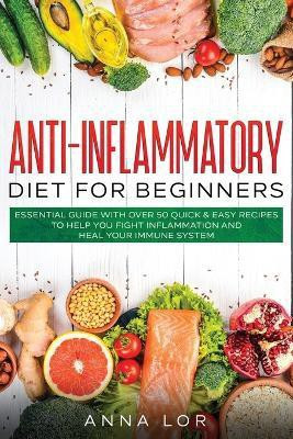 Anti-Inflammatory Diet for Beginners(English, Paperback, Lor Anna)