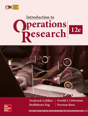 Introduction to Operations Research, 12e(Paperback, Frederick S. Hillier, Gerald J. Lieberman, Bodhibrata Nag, Preetam Basu)