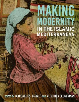 Making Modernity in the Islamic Mediterranean(English, Paperback, unknown)