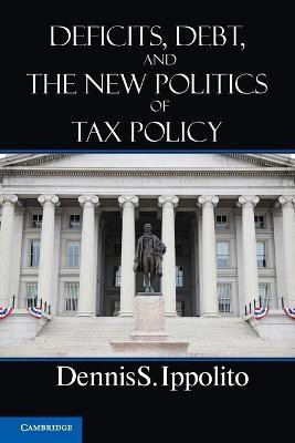 Deficits, Debt, and the New Politics of Tax Policy(English, Paperback, Ippolito Dennis S.)