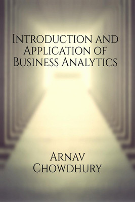 Introduction and Application of Business Analytics(English, Paperback, Arnav Chowdhury)
