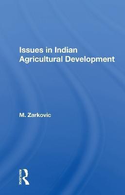 Issues In Indian Agricultural Development(English, Paperback, Zarkovic M.)