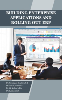 Building Enterprise Applications and Rolling Out Erp(Paperback, Dr. S.P. Siddique Ibrahim, Dr. Selva Kumar S, Dr. Gokulnath BV, Dr. Kalaivani S)