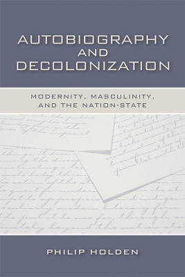 Autobiography and Decolonization(English, Hardcover, Holden Philip)