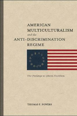 American Multiculturalism and the Anti-Discrimin - The Challenge to Liberal Pluralism(English, Paperback, Powers Thomas F.)