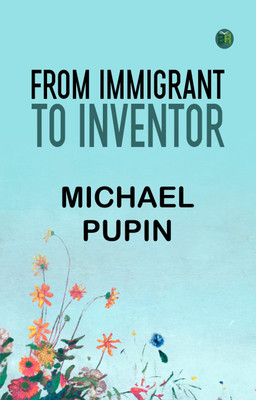 From Immigrant to Inventor(Paperback, Michael Pupin)