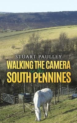 Walking the Camera in the South Pennines(English, Paperback, Paulley Stuart)