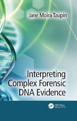 Interpreting Complex Forensic DNA Evidence(English, Paperback, Taupin Jane Moira)