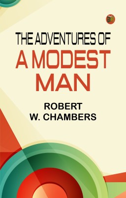 The Adventures of a Modest Man(Paperback, Robert W. Chambers)