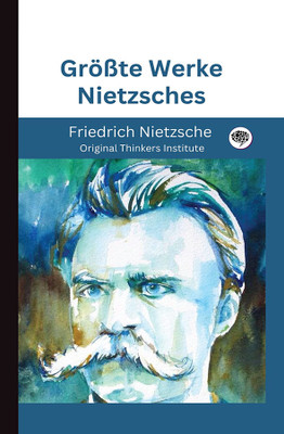 Größte Werke Nietzsches(Hardcover, Friedrich Nietzsche, Original Thinkers Institute)