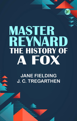 Master Reynard: The History of a Fox(Paperback, Jane Fielding, J. C. Tregarthen)